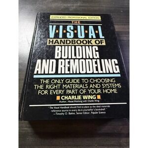 Visual Handbook of Building and Remodeling Charlie Wing Hardcover Expanded Ed